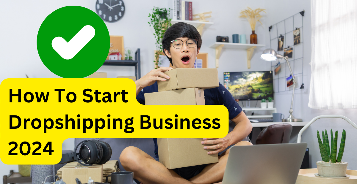 How To Start Dropshipping Business 2024